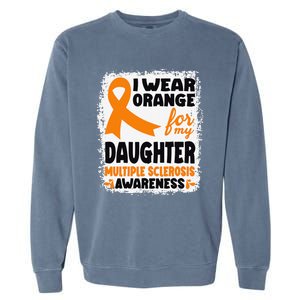 I Wear Orange For My Daughter Multiple Sclerosis Awareness Garment-Dyed Sweatshirt