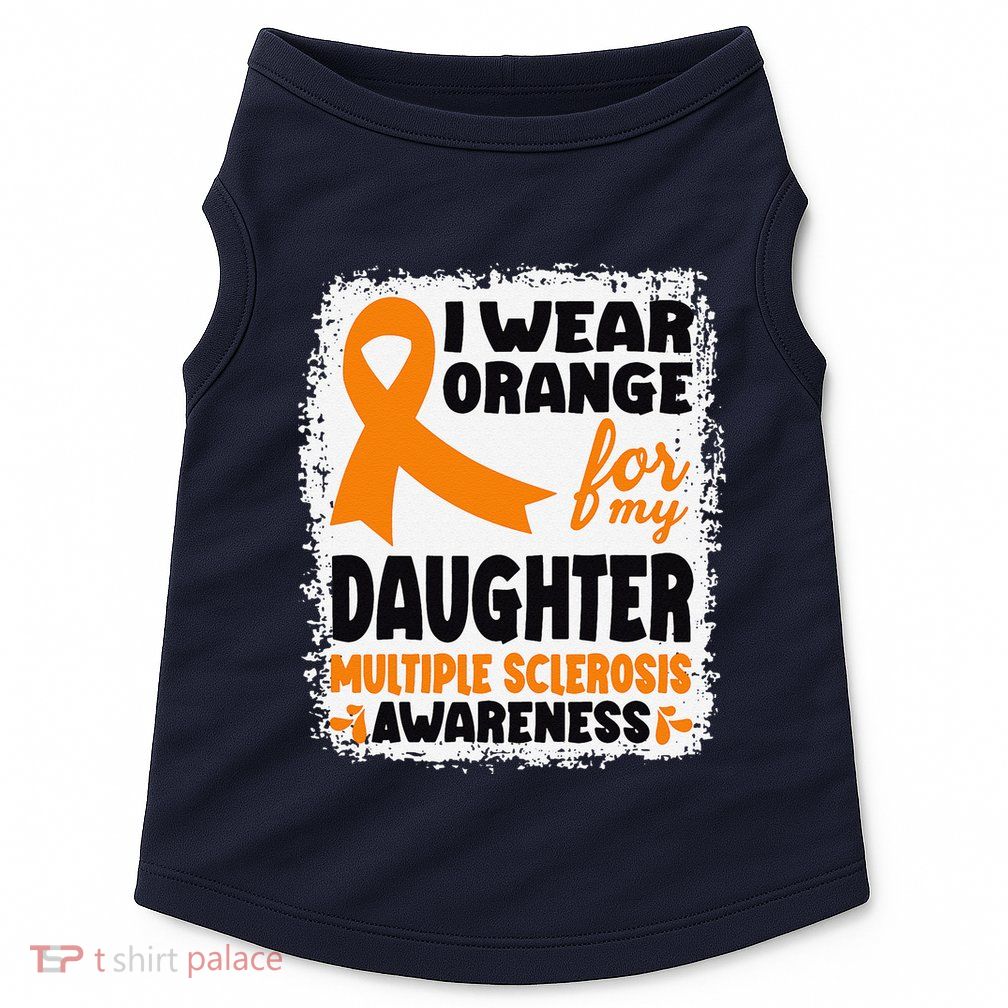 I Wear Orange For My Daughter Multiple Sclerosis Awareness Doggie Tank