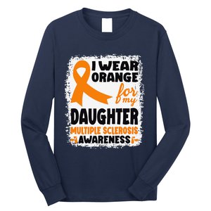 I Wear Orange For My Daughter Multiple Sclerosis Awareness Long Sleeve Shirt