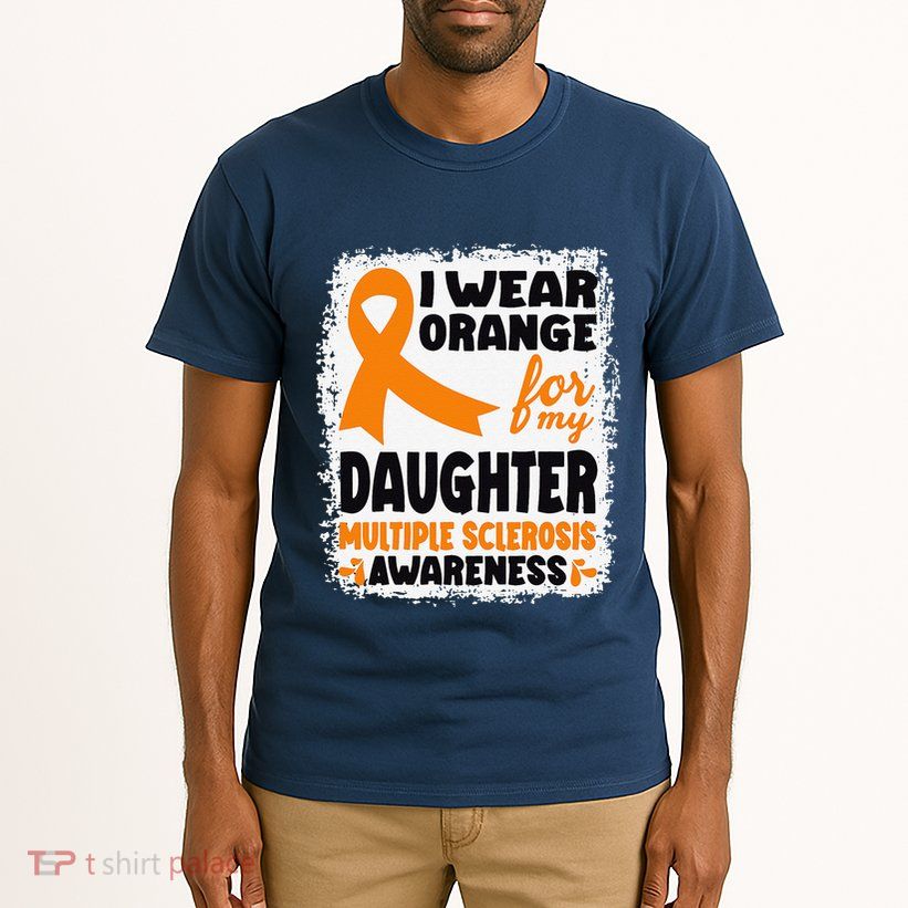 I Wear Orange For My Daughter Multiple Sclerosis Awareness Tall T-Shirt