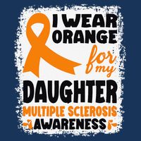 I Wear Orange For My Daughter Multiple Sclerosis Awareness Button