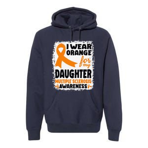 I Wear Orange For My Daughter Multiple Sclerosis Awareness Premium Hoodie