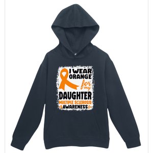 I Wear Orange For My Daughter Multiple Sclerosis Awareness Urban Pullover Hoodie