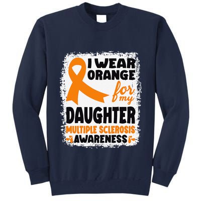 I Wear Orange For My Daughter Multiple Sclerosis Awareness Tall Sweatshirt