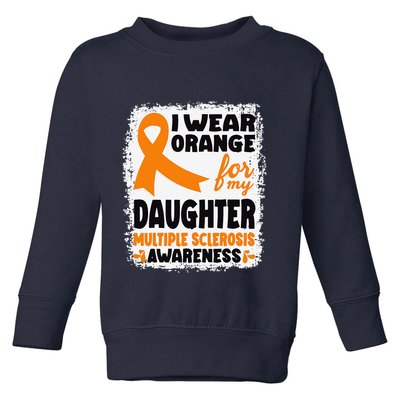 I Wear Orange For My Daughter Multiple Sclerosis Awareness Toddler Sweatshirt