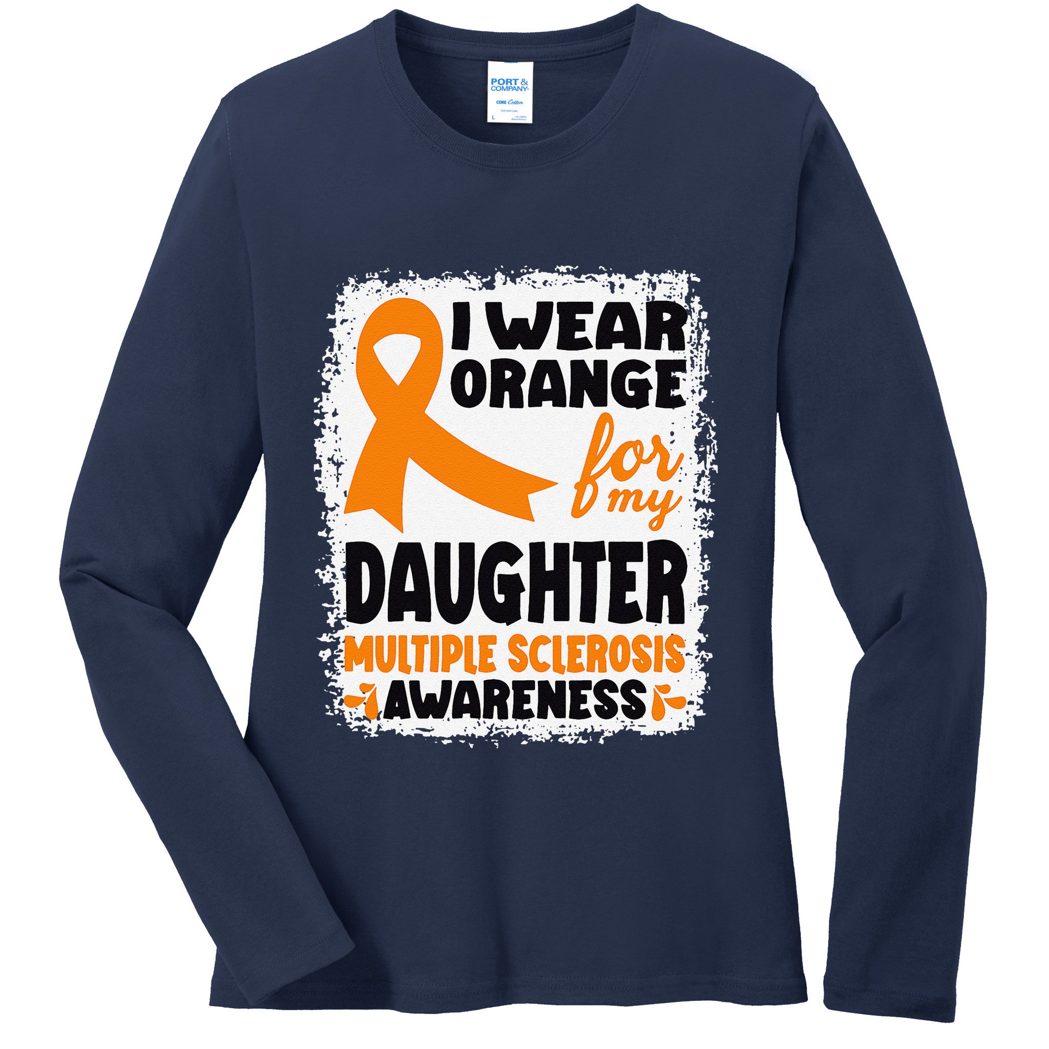 I Wear Orange For My Daughter Multiple Sclerosis Awareness Ladies Long Sleeve Shirt