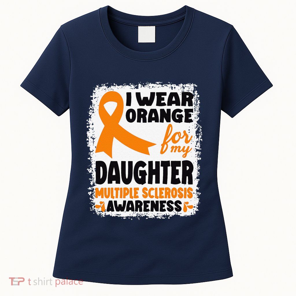 I Wear Orange For My Daughter Multiple Sclerosis Awareness Womens T-Shirt