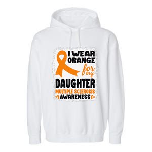 I Wear Orange For My Daughter Multiple Sclerosis Awareness Garment-Dyed Fleece Hoodie