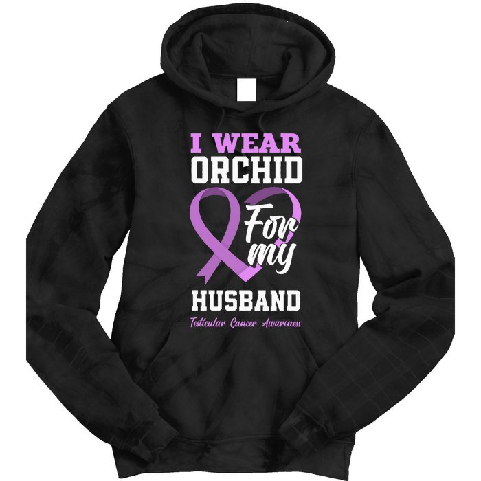 I Wear Orchid For My Husband Testicular Cancer Awareness Tie Dye Hoodie