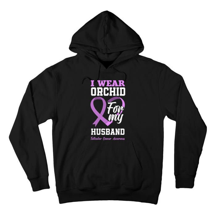 I Wear Orchid For My Husband Testicular Cancer Awareness Tall Hoodie