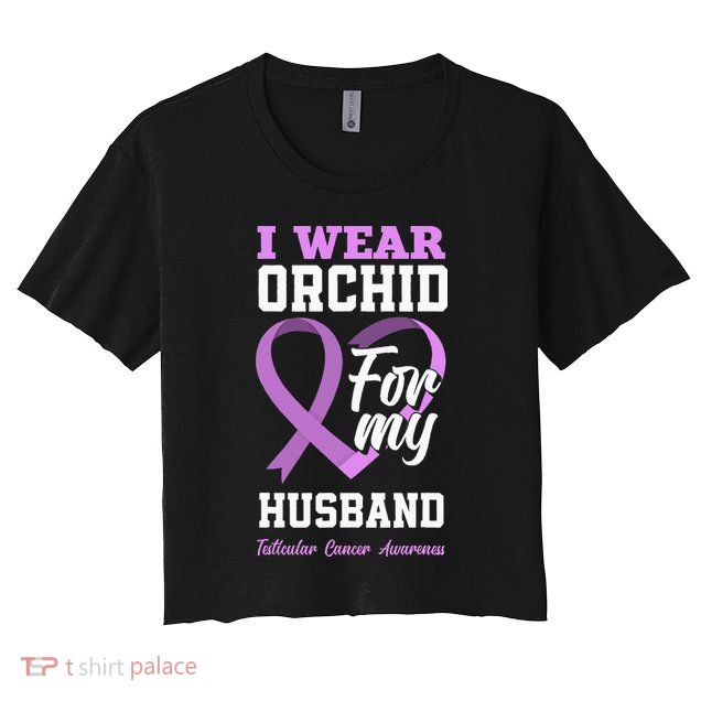 I Wear Orchid For My Husband Testicular Cancer Awareness Crop Top