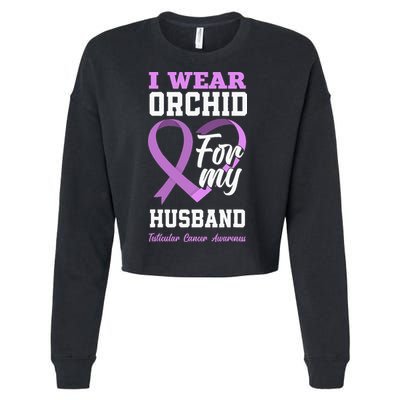 I Wear Orchid For My Husband Testicular Cancer Awareness Cropped Pullover Crew
