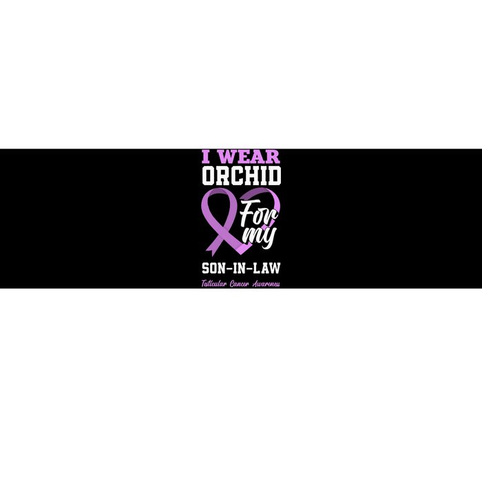 I Wear Orchid For My SonInLaw Testicular Cancer Awareness Bumper Sticker