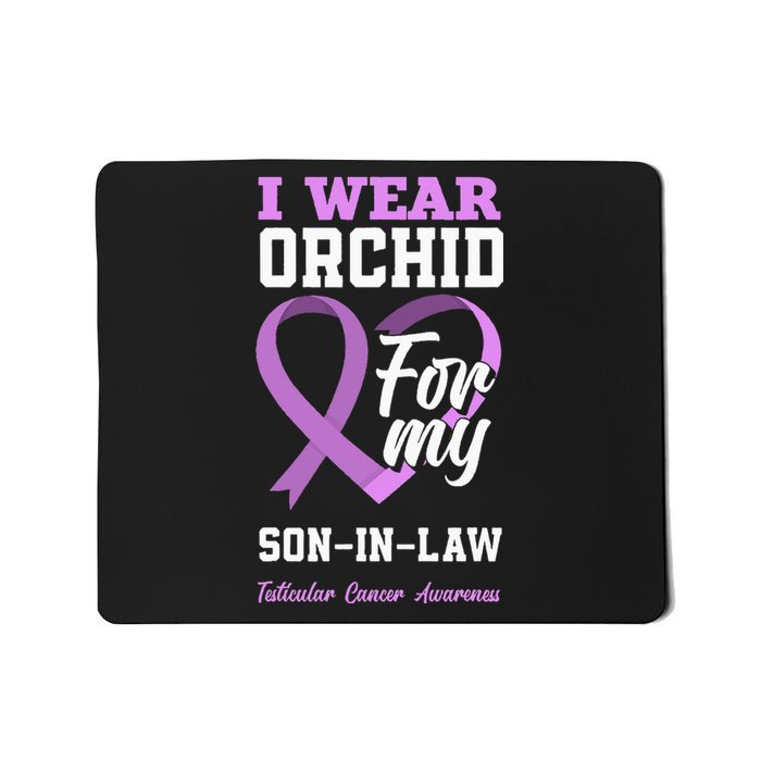 I Wear Orchid For My SonInLaw Testicular Cancer Awareness Mousepad