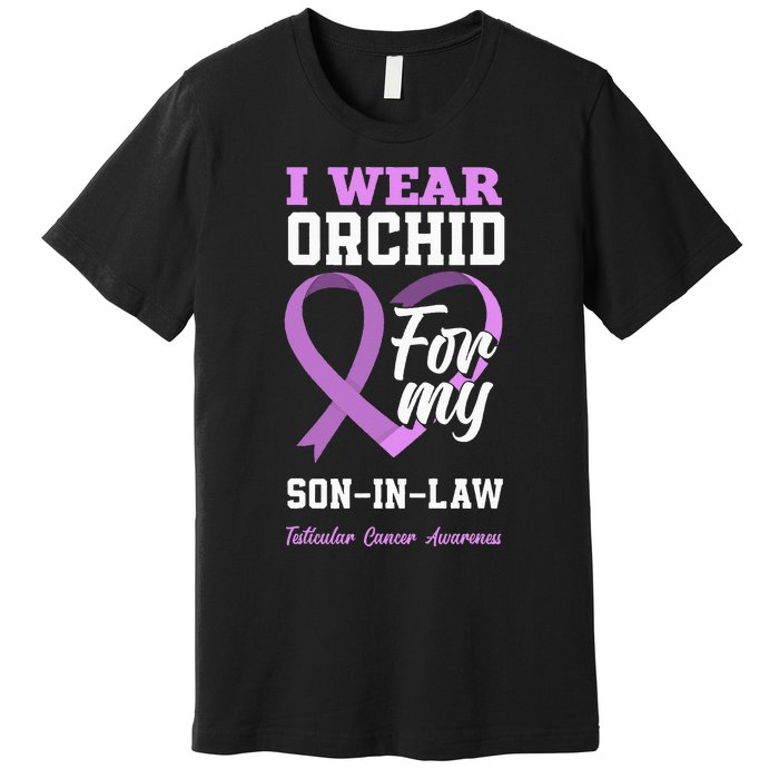 I Wear Orchid For My SonInLaw Testicular Cancer Awareness Premium T-Shirt