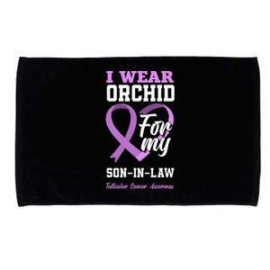 I Wear Orchid For My SonInLaw Testicular Cancer Awareness Microfiber Hand Towel