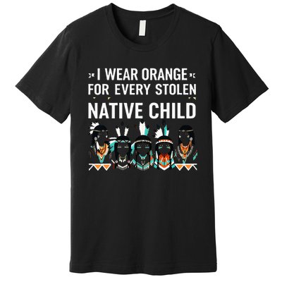 I Wear Orange For Every American Native Child Indian Pride Premium T-Shirt