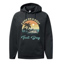 I Was On A Boat That Day Vintage Retro Pontoon Boat Performance Fleece Hoodie