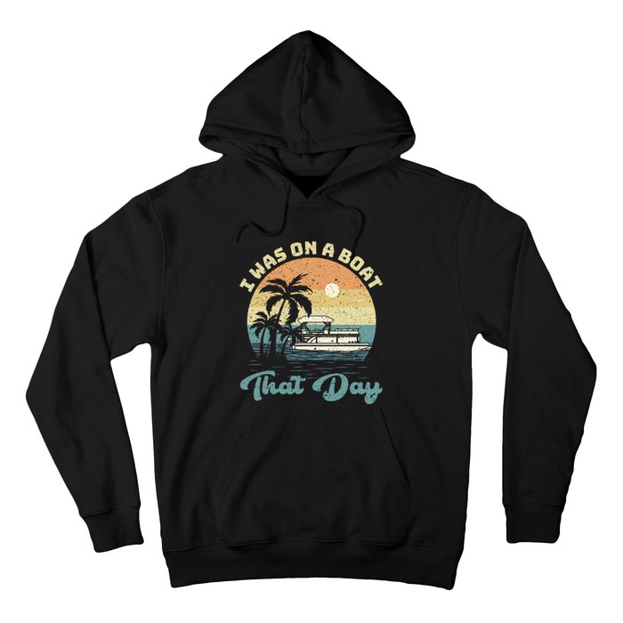 I Was On A Boat That Day Vintage Retro Pontoon Boat Hoodie