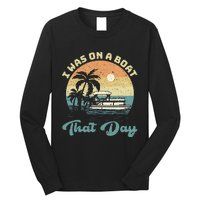 I Was On A Boat That Day Vintage Retro Pontoon Boat Long Sleeve Shirt