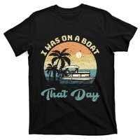 I Was On A Boat That Day Vintage Retro Pontoon Boat T-Shirt