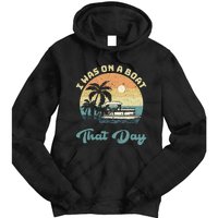 I Was On A Boat That Day Vintage Retro Pontoon Boat Tie Dye Hoodie