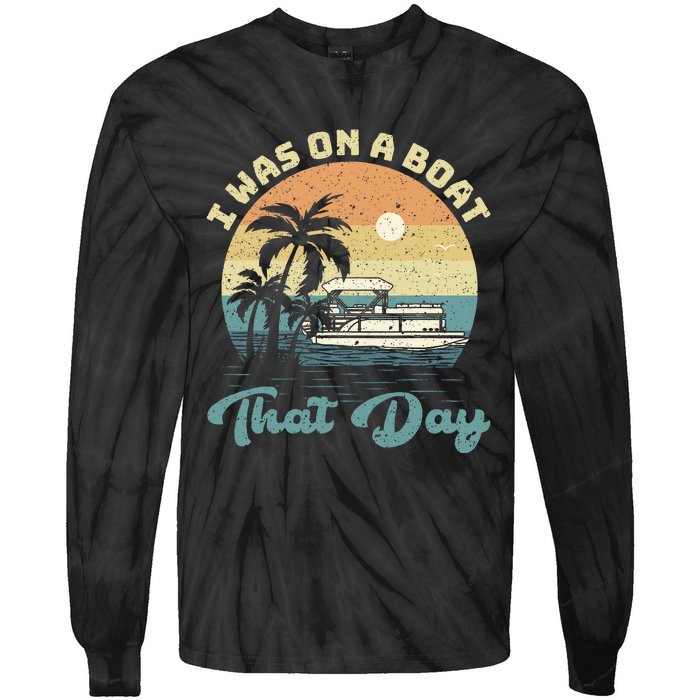 I Was On A Boat That Day Vintage Retro Pontoon Boat Tie-Dye Long Sleeve Shirt