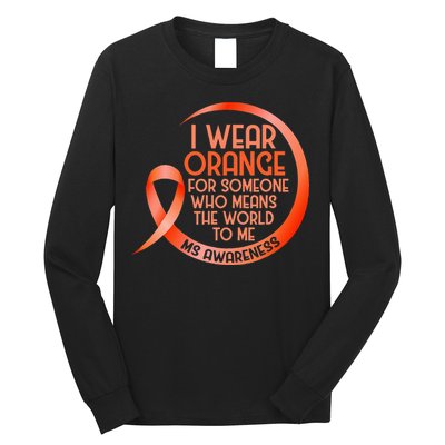 I Wear Orange For Someone Ms Multiple Sclerosis Awareness Long Sleeve Shirt