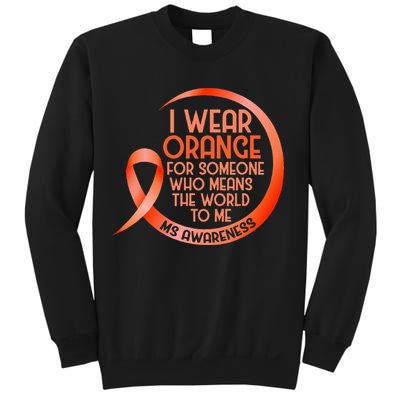 I Wear Orange For Someone Ms Multiple Sclerosis Awareness Sweatshirt