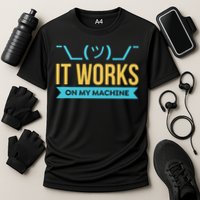 It Works On My Machine Programming Cooling Performance Crew T-Shirt