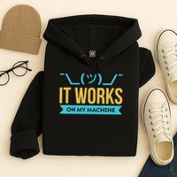 It Works On My Machine Programming Hoodie