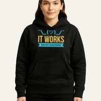 It Works On My Machine Programming Hoodie