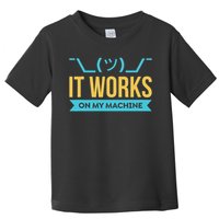 It Works On My Machine Programming Toddler T-Shirt
