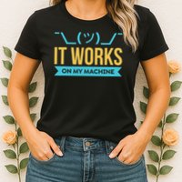 It Works On My Machine Programming Women's T-Shirt