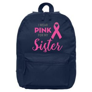 I Wear Pink For My Sister Breast Cancer Awareness 16 in Basic Backpack