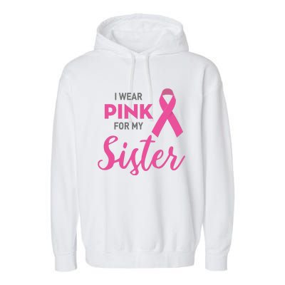 I Wear Pink For My Sister Breast Cancer Awareness Garment-Dyed Fleece Hoodie