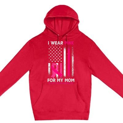 I Wear Pink For My Mom Breast Cancer Awareness American Flag Premium Pullover Hoodie