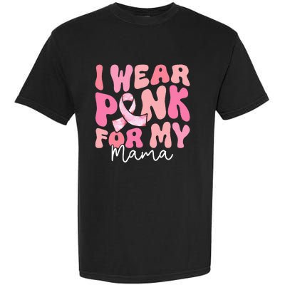 I Wear Pink For My Mama Breast Cancer Groovy Support Squads Garment-Dyed Heavyweight T-Shirt