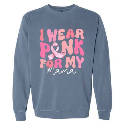 I Wear Pink For My Mama Breast Cancer Groovy Support Squads Garment-Dyed Sweatshirt