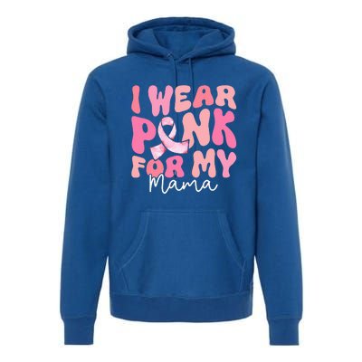 I Wear Pink For My Mama Breast Cancer Groovy Support Squads Premium Hoodie