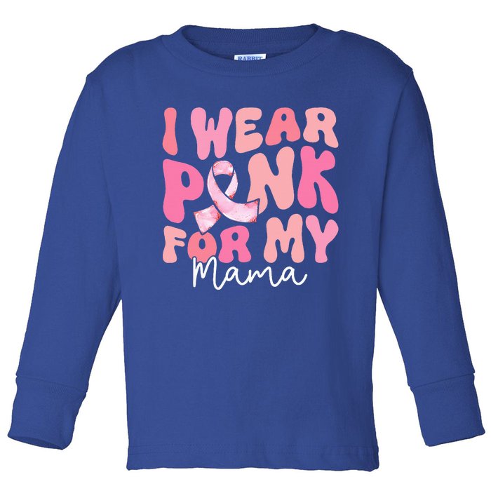 I Wear Pink For My Mama Breast Cancer Groovy Support Squads Toddler Long Sleeve Shirt