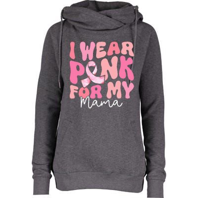 I Wear Pink For My Mama Breast Cancer Groovy Support Squads Womens Funnel Neck Pullover Hood