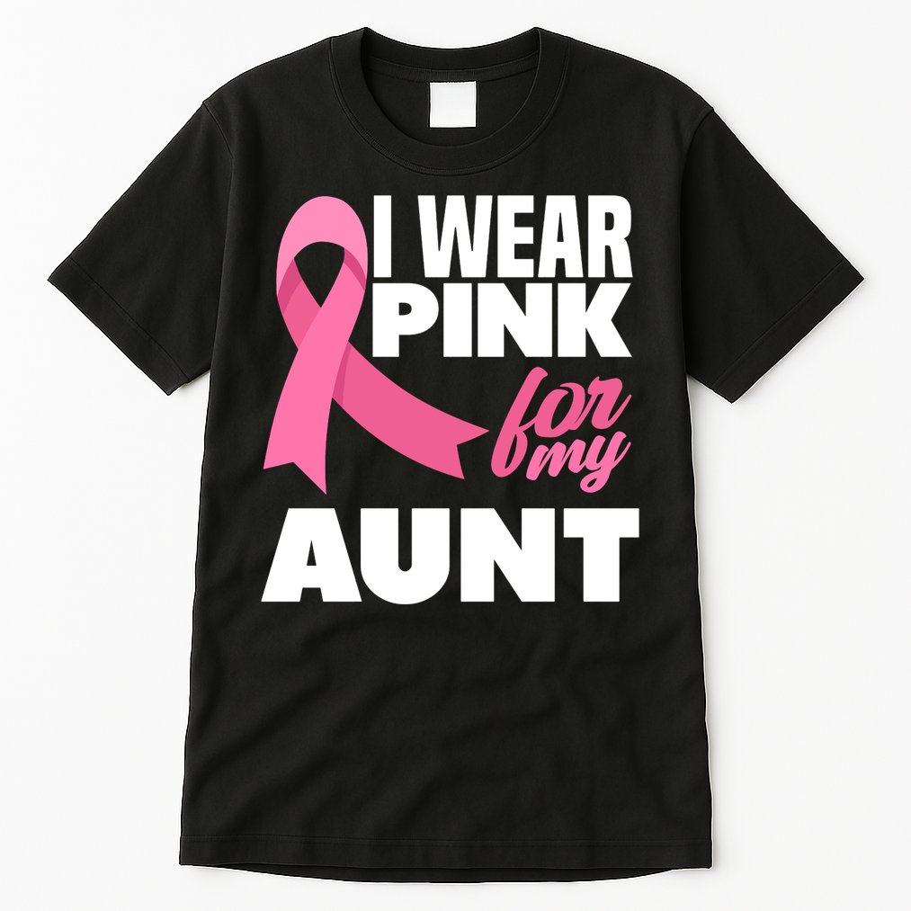 I Wear Pink For My Aunt Auntie Breast Cancer Awareness Tall T-Shirt
