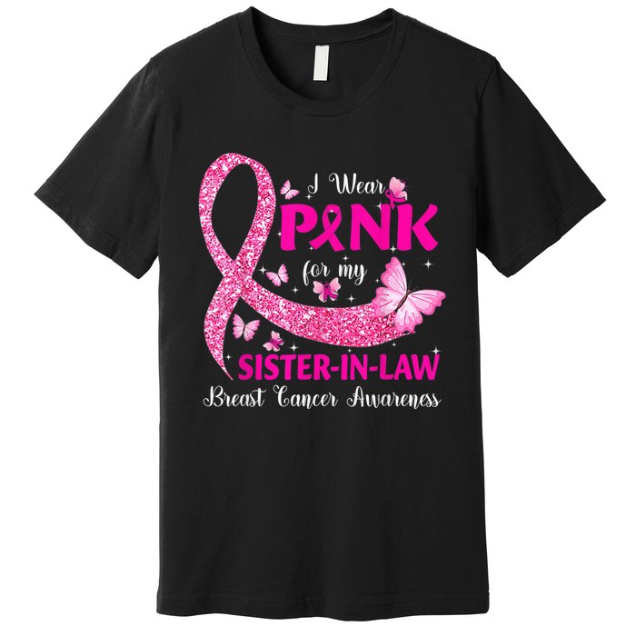 I Wear Pink For My Sister-In-Law Breast Cancer Awareness Premium T-Shirt