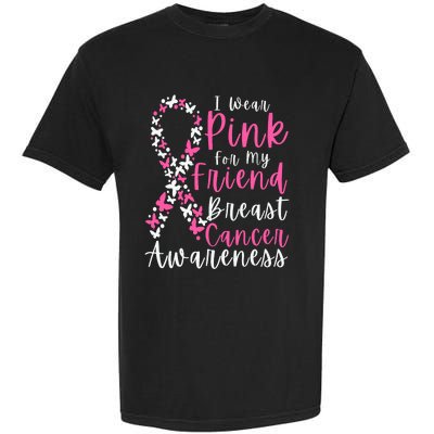 I Wear Pink For My Friend Breast Cancer Awareness Support Garment-Dyed Heavyweight T-Shirt