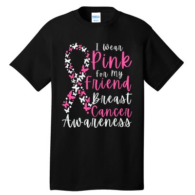 I Wear Pink For My Friend Breast Cancer Awareness Support Tall T-Shirt