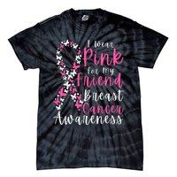 I Wear Pink For My Friend Breast Cancer Awareness Support Tie-Dye T-Shirt