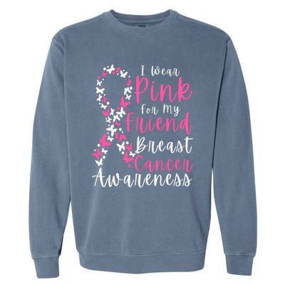 I Wear Pink For My Friend Breast Cancer Awareness Support Garment-Dyed Sweatshirt