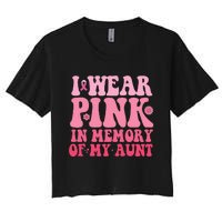 I Wear Pink In Memory Of My Aunt Breast Cancer Aunt Awarenes Women's Crop Top Tee