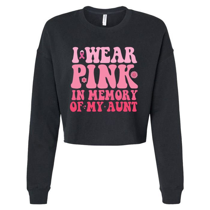 I Wear Pink In Memory Of My Aunt Breast Cancer Aunt Awarenes Cropped Pullover Crew